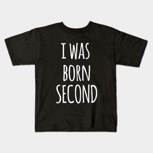 I WAS BORN SECOND SIBLINGS QUOTES Kids T-Shirt